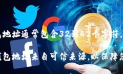 Tokenim钱包的地址一般由不同长度的字符组成，具